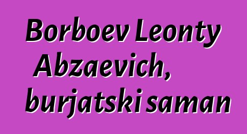 Borboev Leonty Abzaevich, burjatski šaman