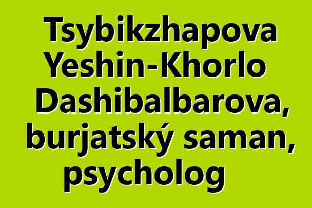 Tsybikzhapova Yeshin-Khorlo Dashibalbarova, burjatský šaman, psycholog