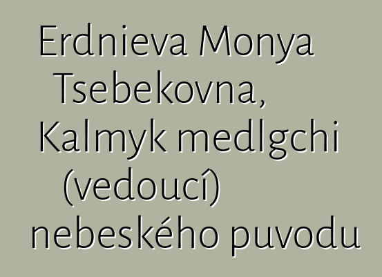 Erdnieva Monya Tsebekovna, Kalmyk medlgchi (vědoucí) nebeského původu