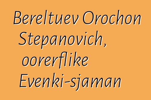 Bereltuev Orochon Stepanovich, oorerflike Evenki-sjaman