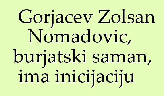 Gorjačev Žolsan Nomadovič, burjatski šaman, ima inicijaciju