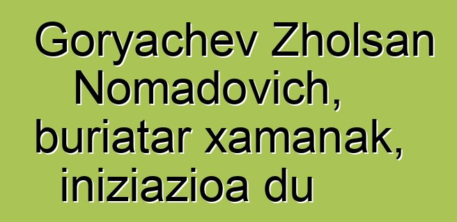 Goryachev Zholsan Nomadovich, buriatar xamanak, iniziazioa du