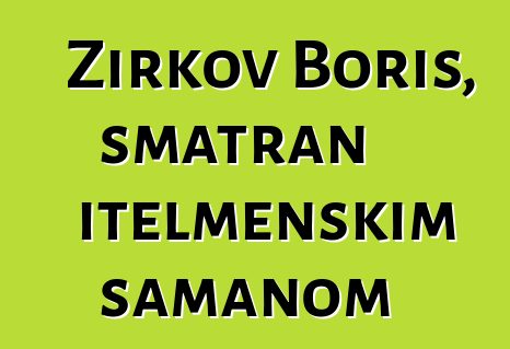 Žirkov Boris, smatran itelmenskim šamanom