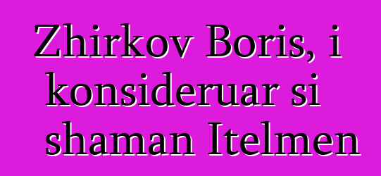 Zhirkov Boris, i konsideruar si shaman Itelmen