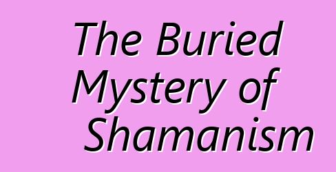 The Buried Mystery of Shamanism