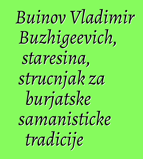 Buinov Vladimir Buzhigeevich, starešina, stručnjak za burjatske šamanističke tradicije