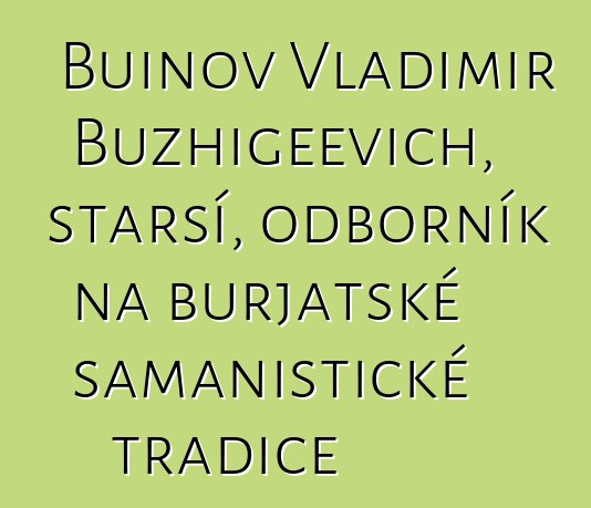 Buinov Vladimir Buzhigeevich, starší, odborník na burjatské šamanistické tradice