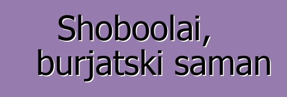 Shoboolai, burjatski šaman