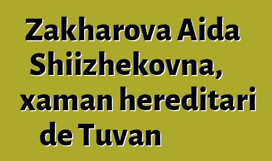 Zakharova Aida Shiizhekovna, xaman hereditari de Tuvan