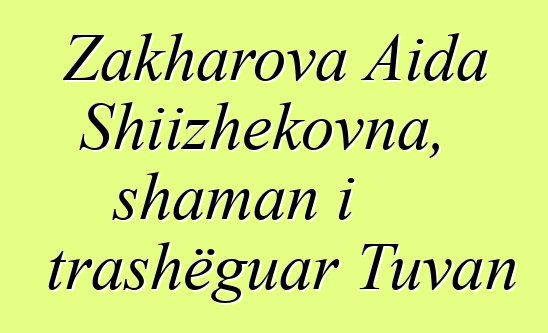 Zakharova Aida Shiizhekovna, shaman i trashëguar Tuvan