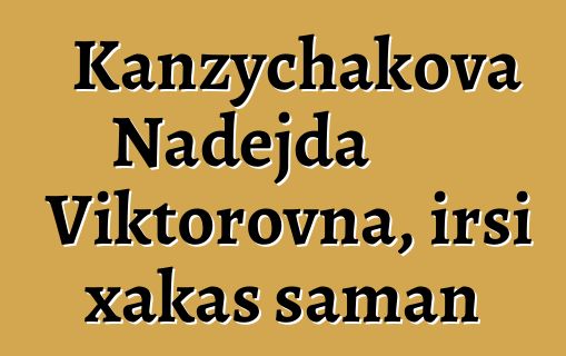 Kanzychakova Nadejda Viktorovna, irsi xakas şaman