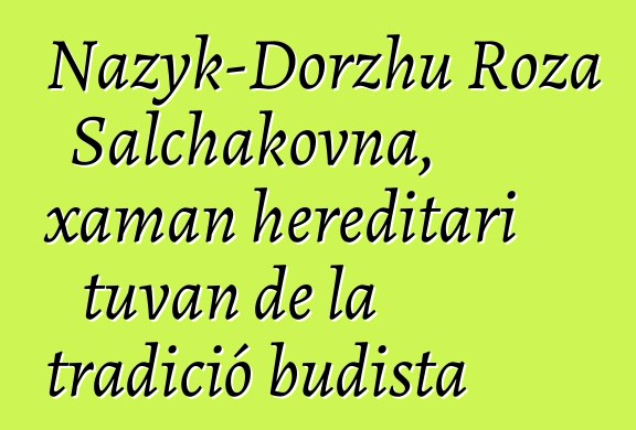 Nazyk-Dorzhu Roza Salchakovna, xaman hereditari tuvan de la tradició budista