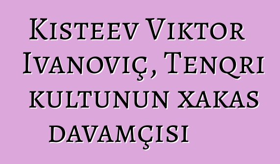 Kişteev Viktor İvanoviç, Tenqri kultunun xakas davamçısı