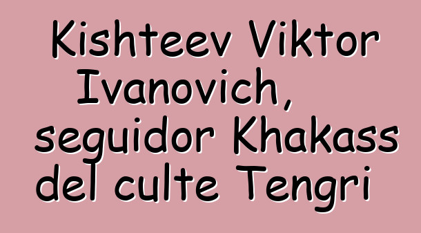 Kishteev Viktor Ivanovich, seguidor Khakass del culte Tengri