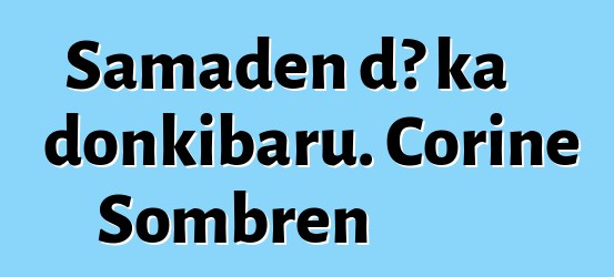 Samaden dɔ ka donkibaru. Corine Sombren