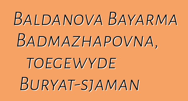 Baldanova Bayarma Badmazhapovna, toegewyde Buryat-sjaman