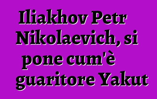 Iliakhov Petr Nikolaevich, si pone cum'è guaritore Yakut