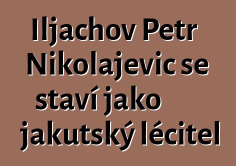 Iljachov Petr Nikolajevič se staví jako jakutský léčitel