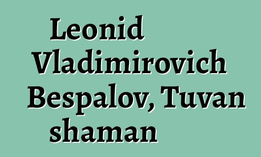 Leonid Vladimirovich Bespalov, Tuvan shaman