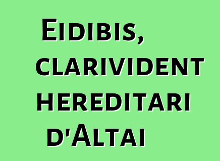 Eidibis, clarivident hereditari d'Altai