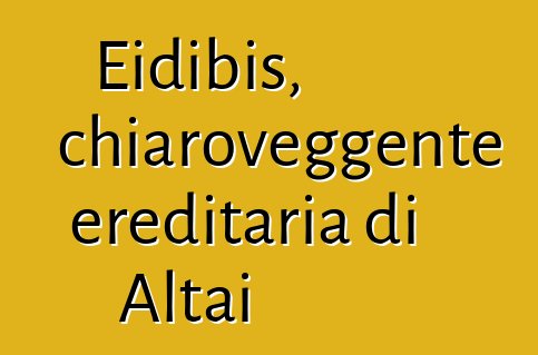 Eidibis, chiaroveggente ereditaria di Altai