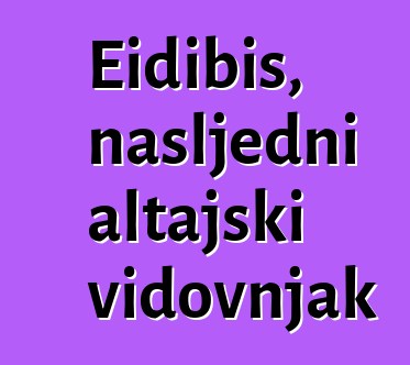 Eidibis, nasljedni altajski vidovnjak