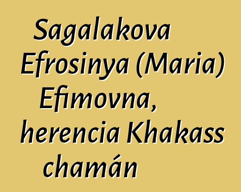 Sagalakova Efrosinya (Maria) Efimovna, herencia Khakass chamán