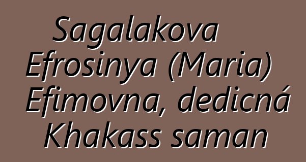 Sagalakova Efrosinya (Maria) Efimovna, dědičná Khakass šaman