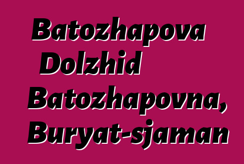 Batozhapova Dolzhid Batozhapovna, Buryat-sjaman