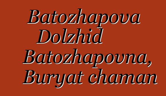 Batozhapova Dolzhid Batozhapovna, Buryat chaman