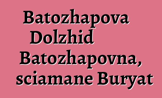 Batozhapova Dolzhid Batozhapovna, sciamane Buryat