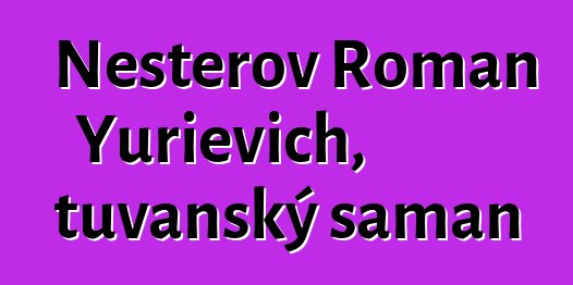 Nesterov Roman Yurievich, tuvanský šaman