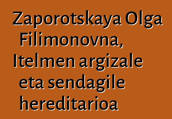 Zaporotskaya Olga Filimonovna, Itelmen argizale eta sendagile hereditarioa