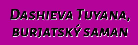 Dashieva Tuyana, burjatský šaman