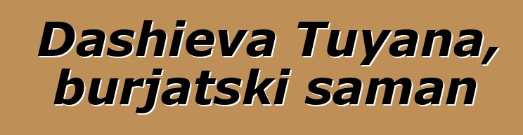 Dashieva Tuyana, burjatski šaman