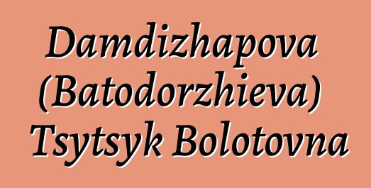 Damdizhapova (Batodorzhieva) Tsytsyk Bolotovna