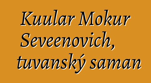 Kuular Mokur Seveenovich, tuvanský šaman