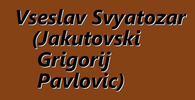 Vseslav Svyatozar (Jakutovski Grigorij Pavlovič)