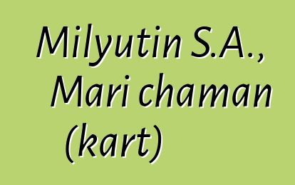 Milyutin S.A., Mari chaman (kart)