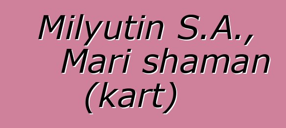 Milyutin S.A., Mari shaman (kart)