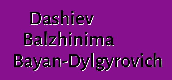 Dashiev Balzhinima Bayan-Dylgyrovich