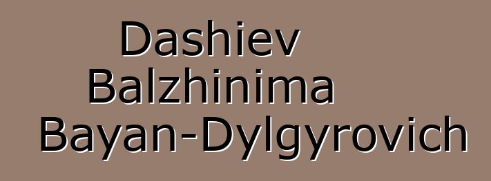 Dashiev Balzhinima Bayan-Dylgyrovich