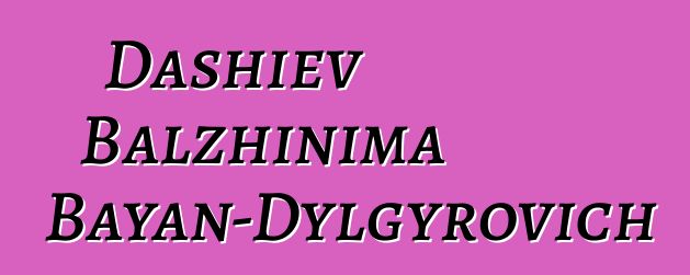 Dashiev Balzhinima Bayan-Dylgyrovich