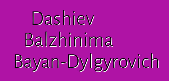 Dashiev Balzhinima Bayan-Dylgyrovich