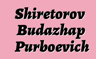 Shiretorov Budazhap Purboevich