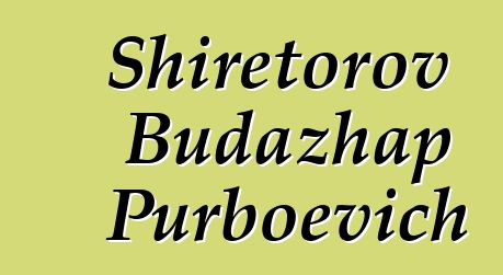 Shiretorov Budazhap Purboevich