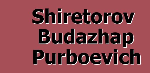 Shiretorov Budazhap Purboevich