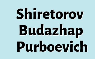 Shiretorov Budazhap Purboevich