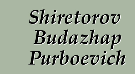 Shiretorov Budazhap Purboevich