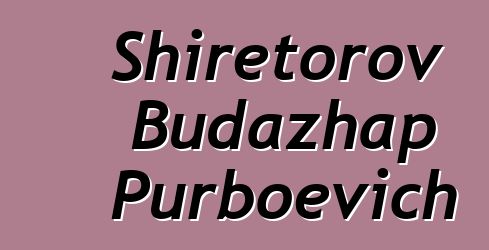 Shiretorov Budazhap Purboevich